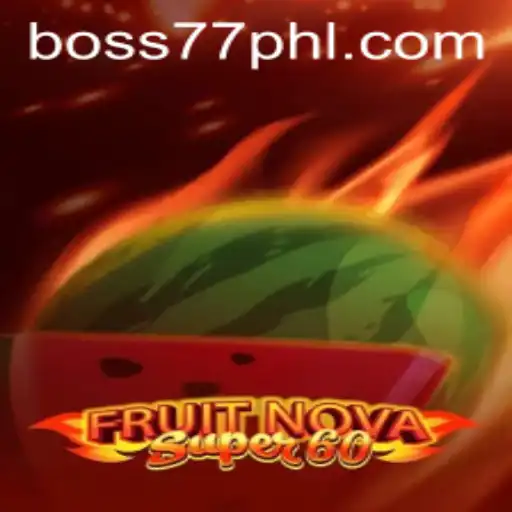 Explore the Exciting World of FruitNovaSuper60 with Boss77